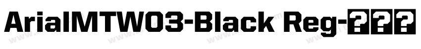 ArialMTW03-Black Reg字体转换